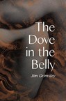 The Dove in the Belly - Jim Grimsley - 9781646141319