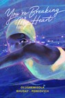 You're Breaking My Heart - Olugbemisola Rhuday-Perkovich - 9781646141814