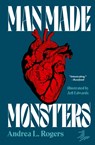 Man Made Monsters - Andrea L. Rogers - 9781646144617
