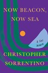 Now Beacon, Now Sea - Christopher Sorrentino - 9781646220434