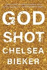 Godshot - Chelsea Bieker - 9781646220557