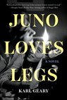 Juno Loves Legs - Karl Geary - 9781646221141
