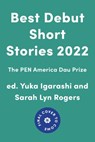 Best Debut Short Stories 2022 - Yuka Igarashi ; Sarah Lyn Rogers - 9781646221646
