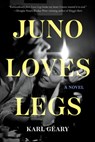 Juno Loves Legs - Karl Geary - 9781646222209