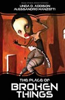The Place of Broken Things - Linda D Addison ; Alessandro Manzetti - 9781646338573