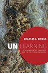 Unlearning - Charles L. Briggs - 9781646421015