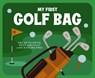 My First Golf Bag: Tee Up to Drive, Putt, and Play Like a Young Pro! - Applesauce Press - 9781646433599