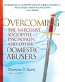 Overcoming the Narcissist, Sociopath, Psychopath, and Other Domestic Abusers - Charlene D Quint - 9781646457526