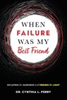 When Failure Was My Best Friend - Cynthia L Perry - 9781646458752