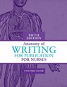 Anatomy of Writing for Publication for Nurses, Fifth Edition - Cynthia Saver - 9781646481804