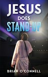 Jesus Does Stand-Up - Brian O'Connell - 9781646494477