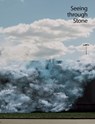 Seeing through Stone - Gina Dent ; Lauren Schell Dickens ; Rachel Nelson - 9781646570454