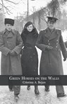 Green Horses on the Walls - Cristina A. Bejan - 9781646622153