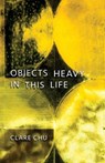 Objects Heavy in This Life - Clare Chu - 9781646628599