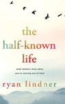 The Half-Known Life - Ryan Lindner - 9781646636457