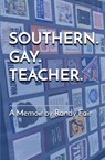 Southern. Gay. Teacher. - Randy Fair - 9781646693511