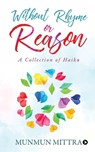 Without Rhyme or Reason - Munmun Mittra - 9781646786282
