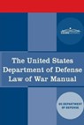 The United States Department of Defense Law of War Manual - Us Dept of Defense - 9781646792115