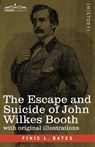 The Escape and Suicide of John Wilkes Booth - Finis L Bates - 9781646792313