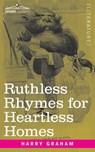 Ruthless Rhymes for Heartless Homes - Harry Graham - 9781646794294