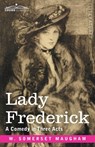 Lady Frederick: A Comedy in Three Acts - W. Somerset Maugham - 9781646796458