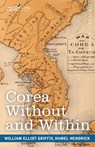 Corea Without and Within - William Elliot Griffis ; Hamel Hendrick - 9781646796984