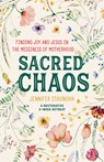 Sacred Chaos: Finding Joy and Jesus in the Messiness of Motherhood - Jennifer Stavinoha - 9781646803958