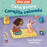 Yoga Tots: Calm Bunny / Niños Yoga: Conejito Calmado - Tessa Strickland - 9781646868520