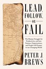 Lead, Follow, or Fail - Peter J. Brews - 9781646871650