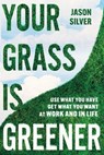 Your Grass is Greener - Jason Silver - 9781646871827