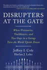 Disrupters at the Gate - Jeffrey Cole ; Harlan Lebo - 9781646872909