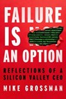 Failure Is An Option - Mike Grossman - 9781646873319