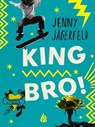King Bro! - Jenny Jägerfeld - 9781646906390