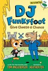 DJ Funkyfoot: Give Cheese a Chance - Tom Angleberger - 9781647000523