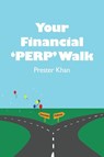 Your Financial 'PERP' Walk - Prester Khan - 9781647022655