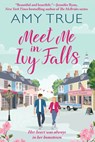 Meet Me in Ivy Falls - Amy True - 9781647101299