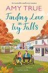 Finding Love in Ivy Falls - Amy True - 9781647101428