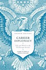 Career Diplomacy - Harry W. Kopp ; John K. Naland - 9781647121358
