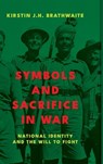 Symbols and Sacrifice in War - Kirstin J.H. Brathwaite - 9781647125783