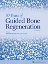 30 Years of Guided Bone Regeneration - Daniel Buser - 9781647241346