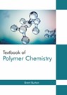 Textbook of Polymer Chemistry - Brent Burton - 9781647280154