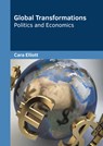 Global Transformations: Politics and Economics - Cara Elliott - 9781647285166