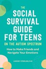 The Social Survival Guide for Teens on the Autism Spectrum - Lindsey Sterling - 9781647390105