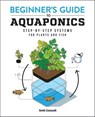Beginner's Guide to Aquaponics - Seth Connell - 9781647394509