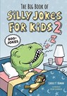 The Big Book of Silly Jokes for Kids 2 - Carole P. Roman - 9781647396039