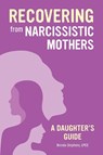 Recovering from Narcissistic Mothers - Brenda Stephens - 9781647397135