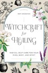 Witchcraft for Healing - Patti Wigington - 9781647397937