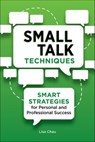 Small Talk Techniques - Lisa Green Chau - 9781647399856