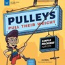 Pulleys Pull Their Weight: Simple Machines for Kids - Andi Diehn - 9781647410872