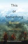 This or Something Better - Elisa Stancil Levine - 9781647423612